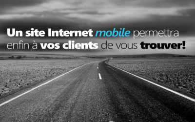 Un site Internet mobile permettra à vos clients de vous trouver